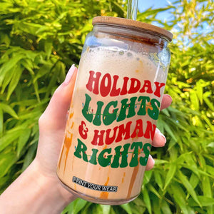 Holiday Lights And Human Rights Glass Can Supporter Gift For Civil Rights TS12 White Print Your Wear