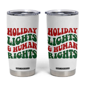 Holiday Lights And Human Rights Tumbler Cup Supporter Gift For Civil Rights TS12 White Print Your Wear