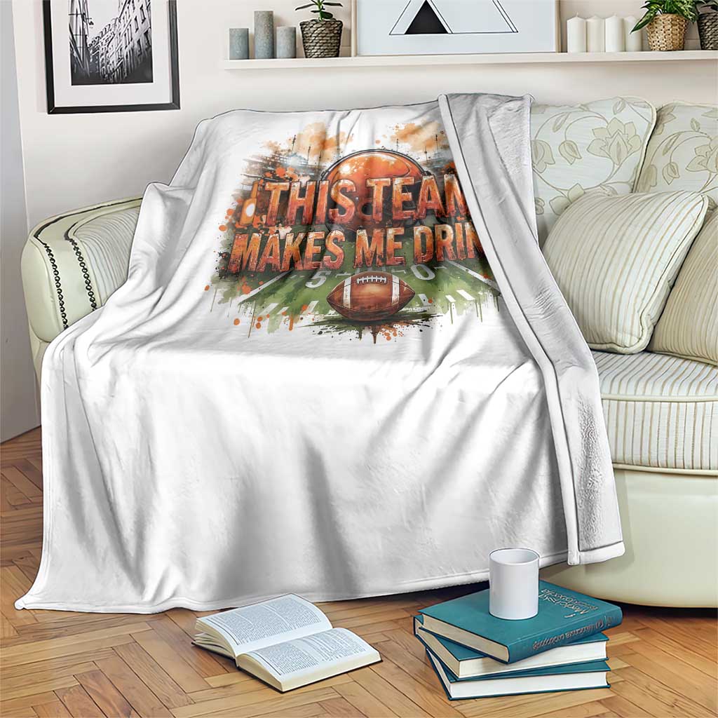 This Team Makes Me Drink Throw Blanket CFBB Fan Gift TS12 Print Your Wear