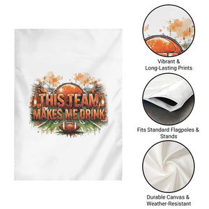 This Team Makes Me Drink Garden Flag CFBB Fan Gift TS12 Print Your Wear