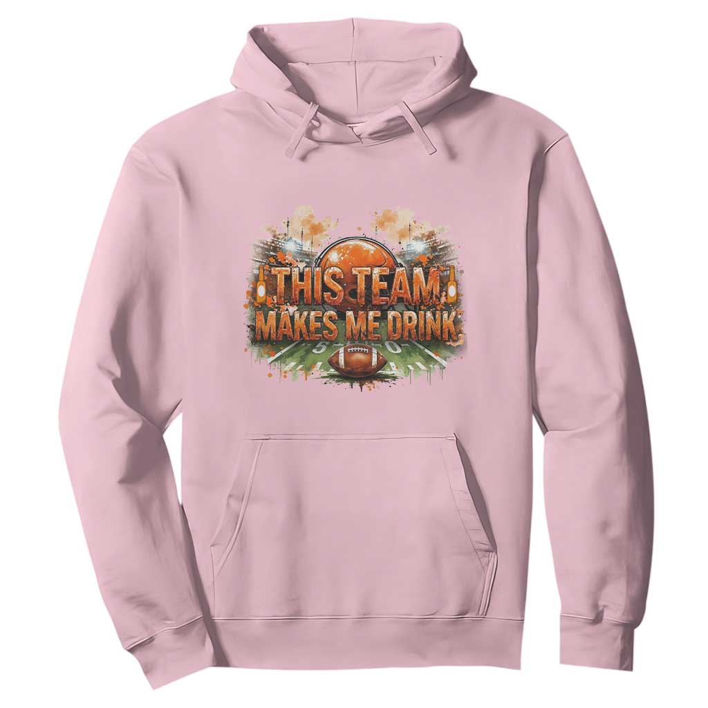 This Team Makes Me Drink Hoodie CFBB Fan Gift TS12 Light Pink Print Your Wear