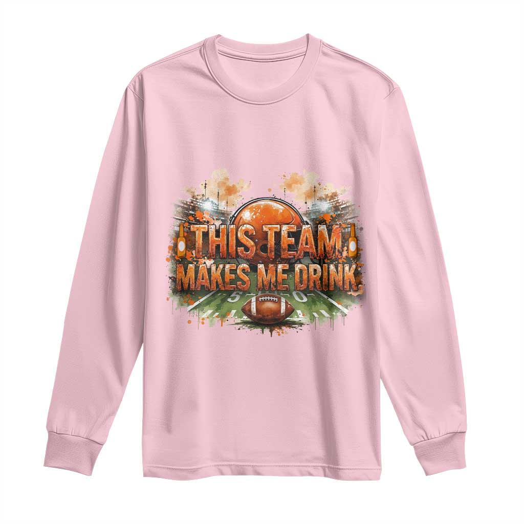 This Team Makes Me Drink Long Sleeve Shirt CFBB Fan Gift TS12 Light Pink Print Your Wear