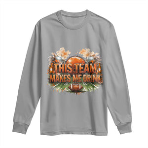 This Team Makes Me Drink Long Sleeve Shirt CFBB Fan Gift TS12 Sport Gray Print Your Wear