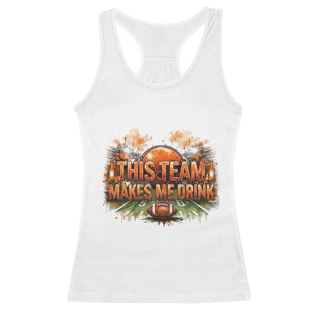 This Team Makes Me Drink Racerback Tank Top CFBB Fan Gift TS12 White Print Your Wear