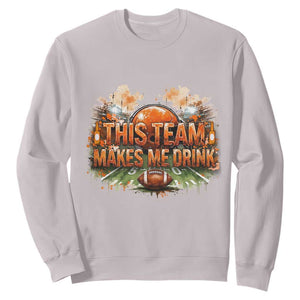 This Team Makes Me Drink Sweatshirt CFBB Fan Gift TS12 Ice Gray Print Your Wear