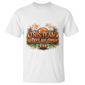 This Team Makes Me Drink T Shirt CFBB Fan Gift TS12 White Print Your Wear