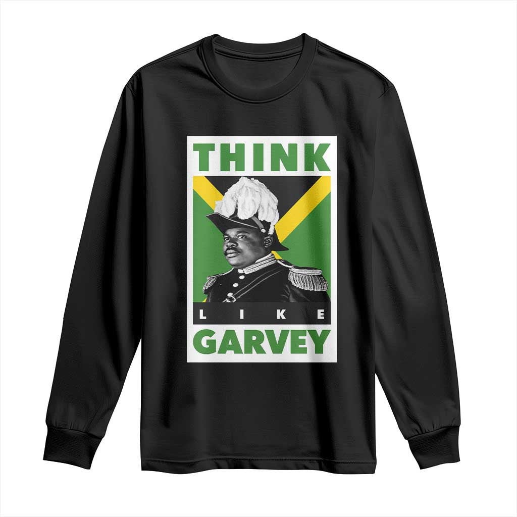 Pan Africanism Think Like Garvey Long Sleeve Shirt Marcus Garvey Jamaica Flag TS12 Black Print Your Wear