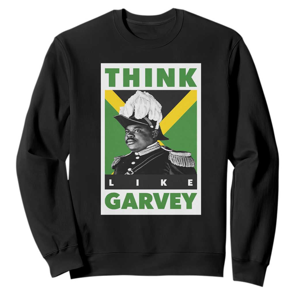 Pan Africanism Think Like Garvey Sweatshirt Marcus Garvey Jamaica Flag TS12 Black Print Your Wear