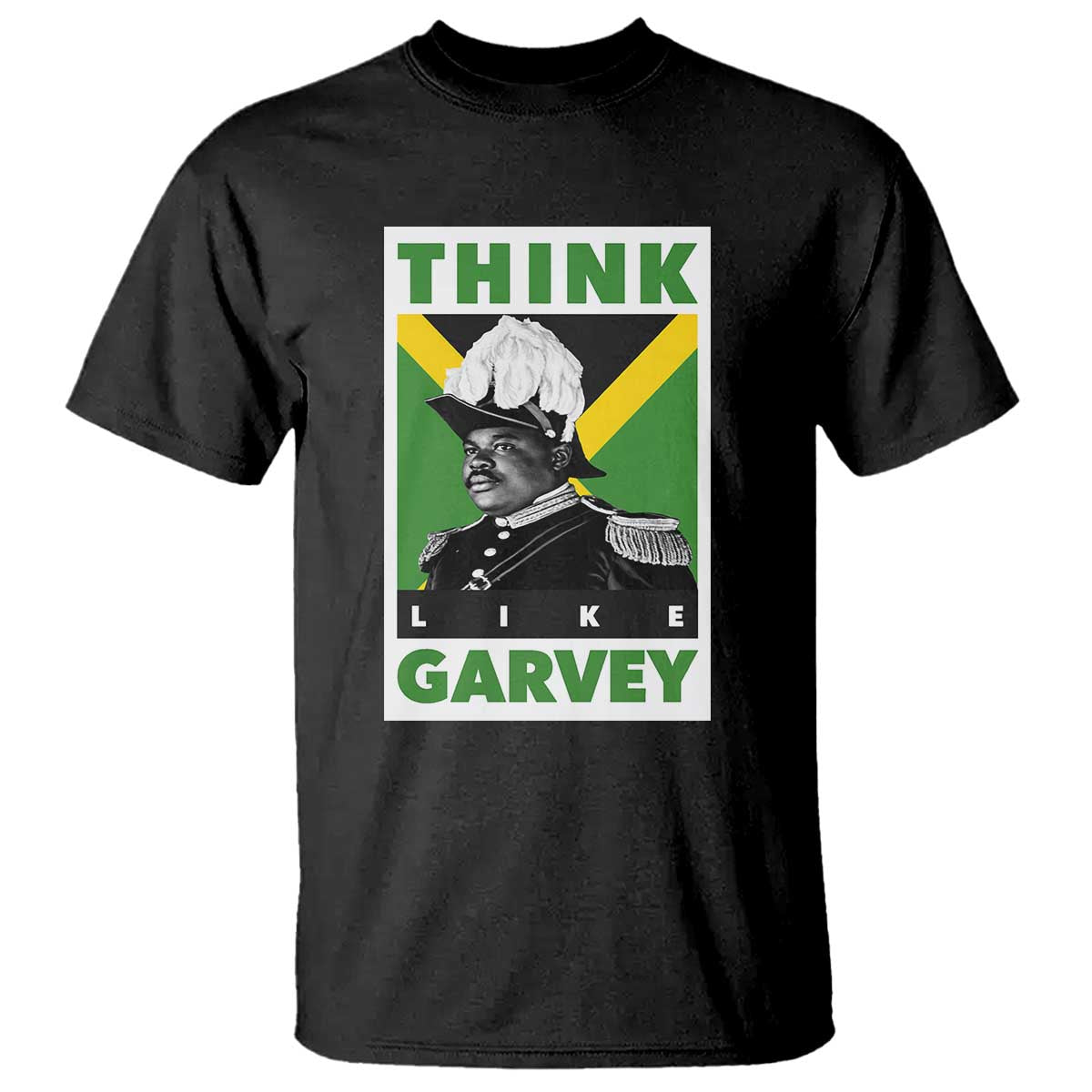 Pan Africanism Think Like Garvey T Shirt Marcus Garvey Jamaica Flag TS12 Black Print Your Wear