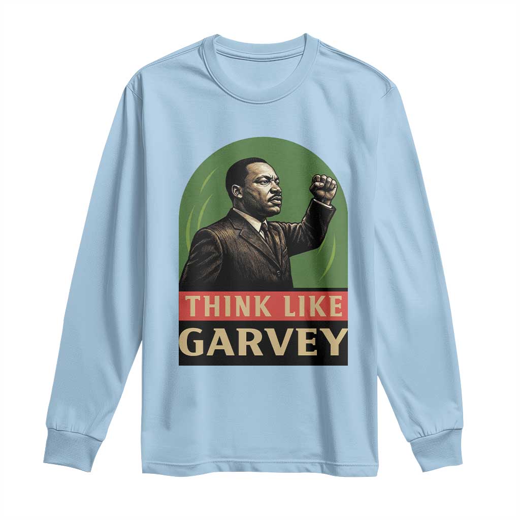 Think Like Garvey Long Sleeve Shirt Civil Rights Leader Gift TS12 Light Blue Print Your Wear