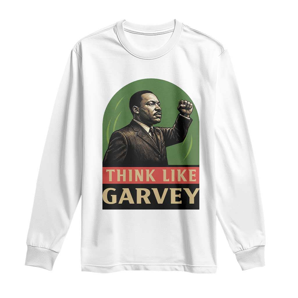 Think Like Garvey Long Sleeve Shirt Civil Rights Leader Gift TS12 White Print Your Wear