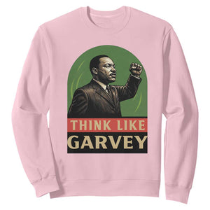 Think Like Garvey Sweatshirt Civil Rights Leader Gift TS12 Light Pink Print Your Wear