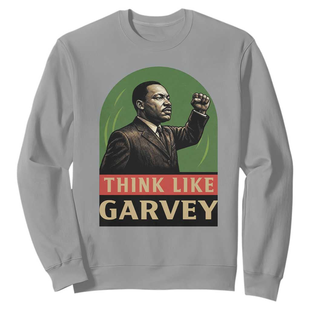Think Like Garvey Sweatshirt Civil Rights Leader Gift TS12 Sport Gray Print Your Wear