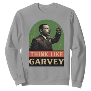 Think Like Garvey Sweatshirt Civil Rights Leader Gift TS12 Sport Gray Print Your Wear
