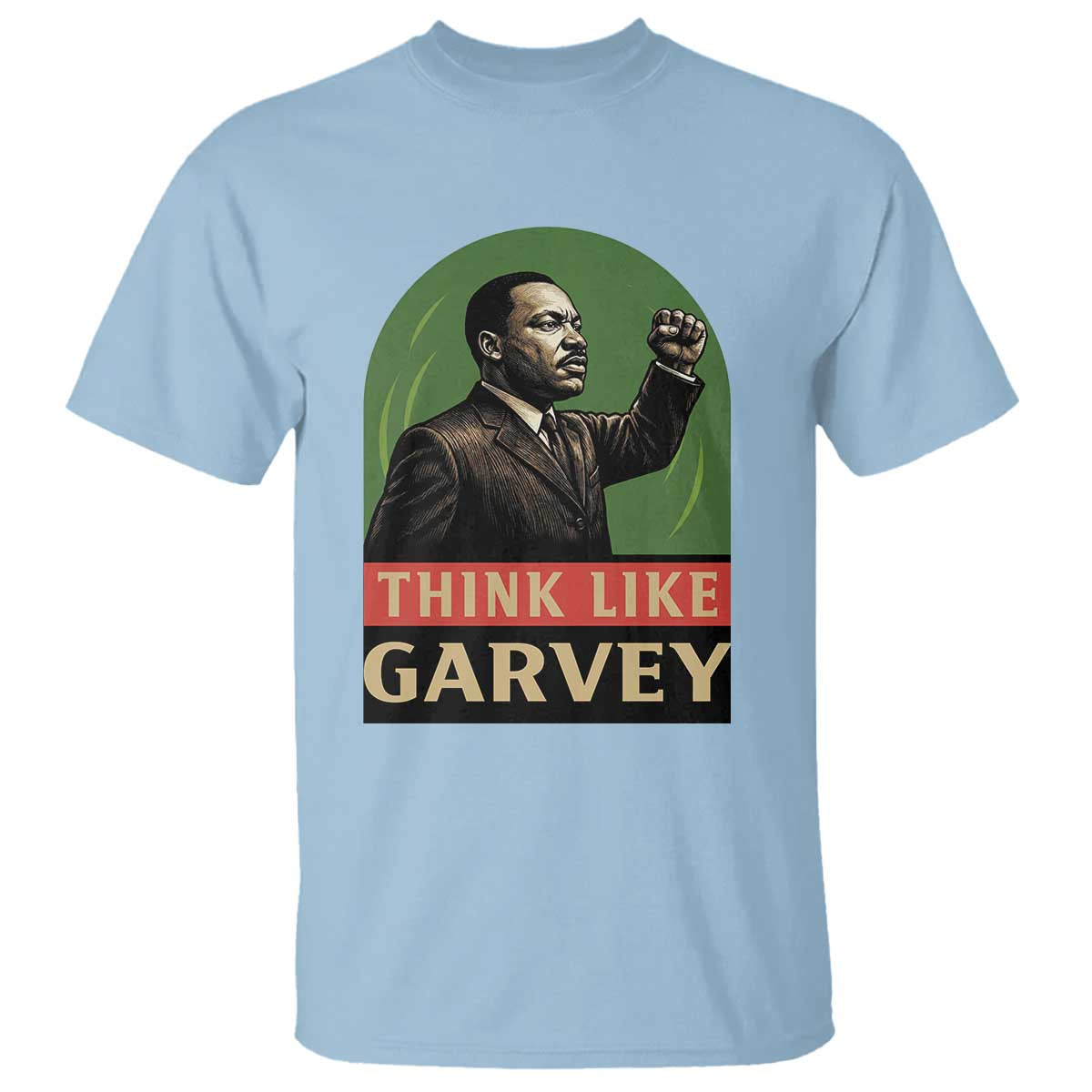 Think Like Garvey T Shirt Civil Rights Leader Gift TS12 Light Blue Print Your Wear