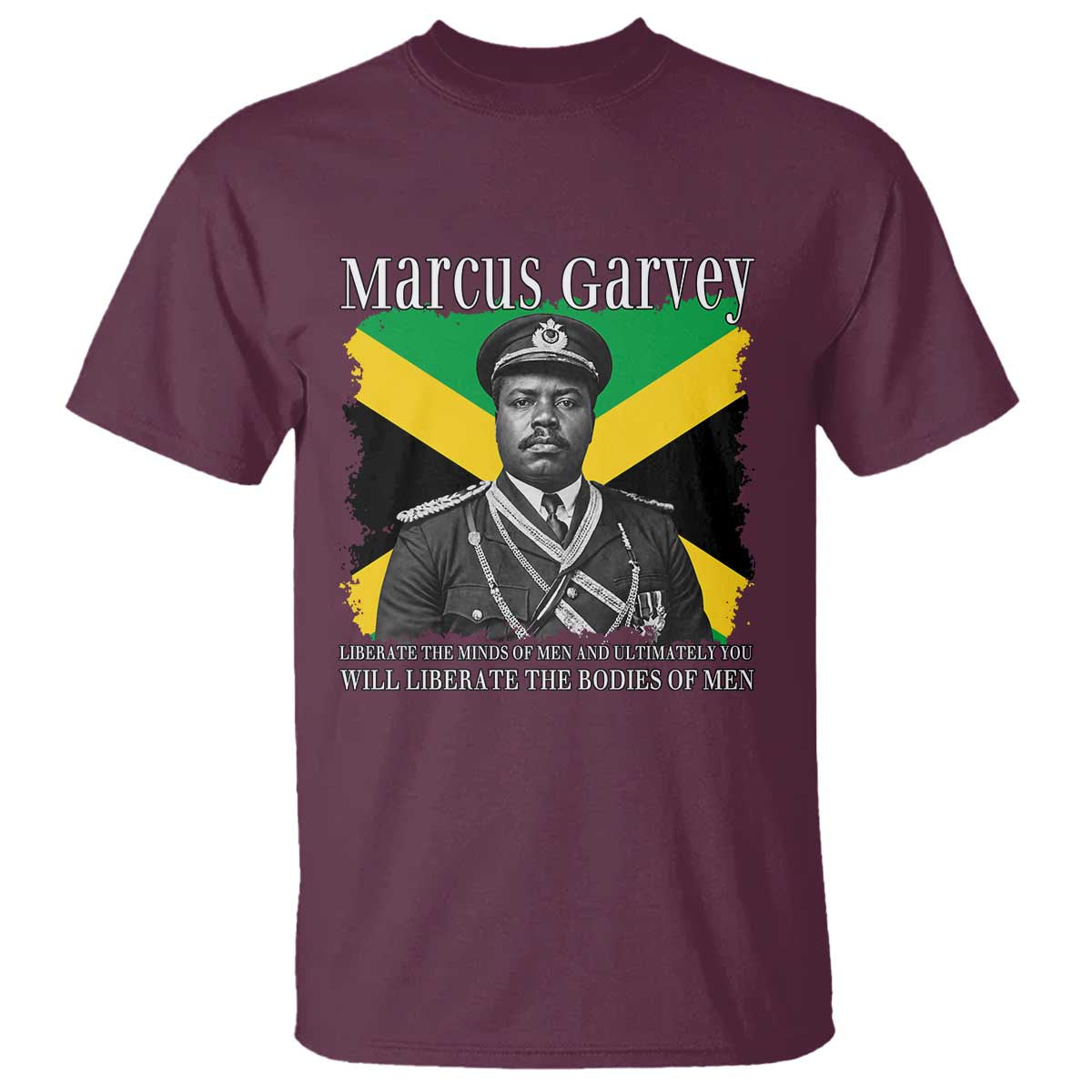 Marcus Garvey Liberation Quote T Shirt Liberate The Minds Of Men TS12 Maroon Print Your Wear
