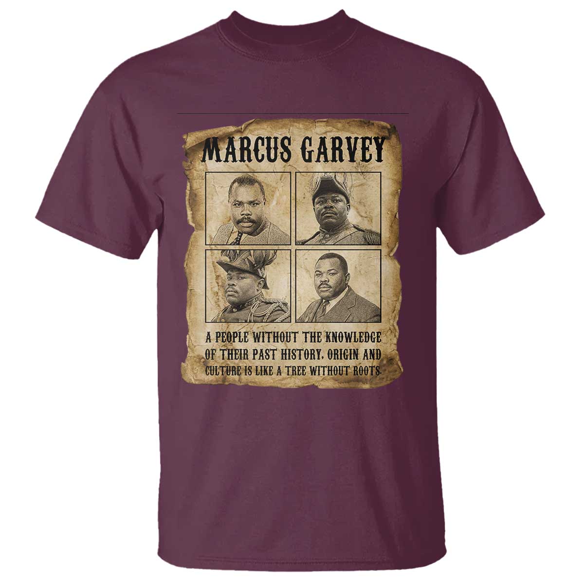 Vintage Marcus Garvey Quote T Shirt A People Without Knowledge Of Their Past TS12 Maroon Print Your Wear
