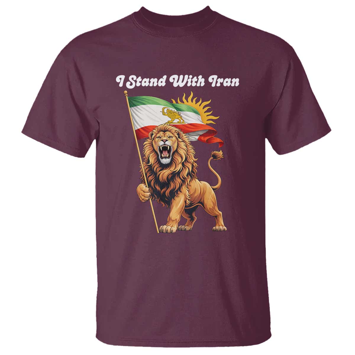 I Stand With Iran T Shirt Freedom Lion Patriotic Resistance Gift TS12 Maroon Print Your Wear