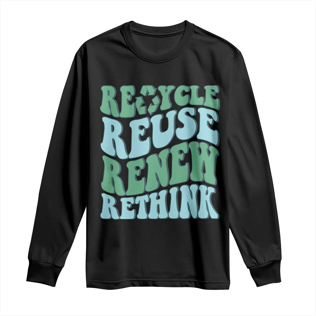 Recycle Reuse Renew Rethink Long Sleeve Shirt Eco Friendly Earth Day TS12 Black Print Your Wear