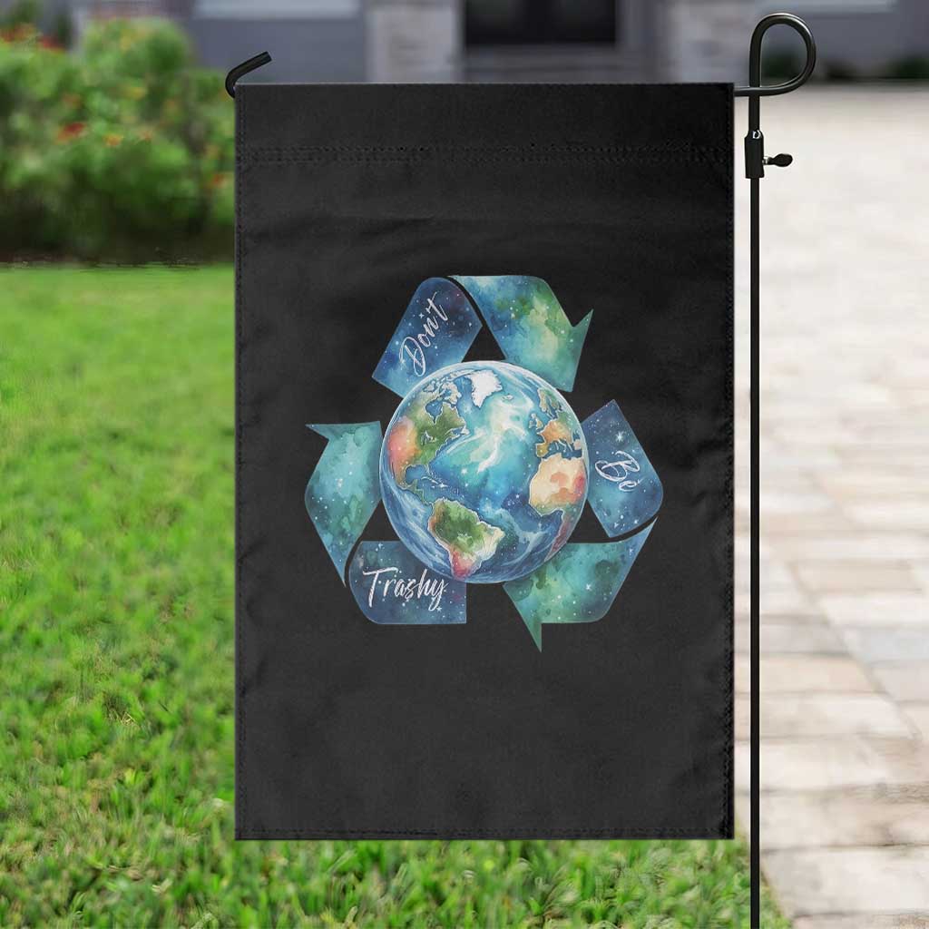 Earth Day Dont Be Trashy Garden Flag Environmental Awareness Gift TS12 Print Your Wear