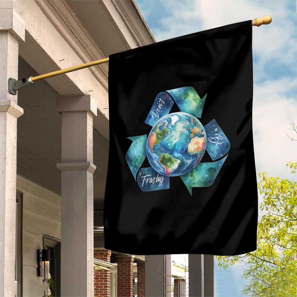 Earth Day Dont Be Trashy Garden Flag Environmental Awareness Gift TS12 Print Your Wear