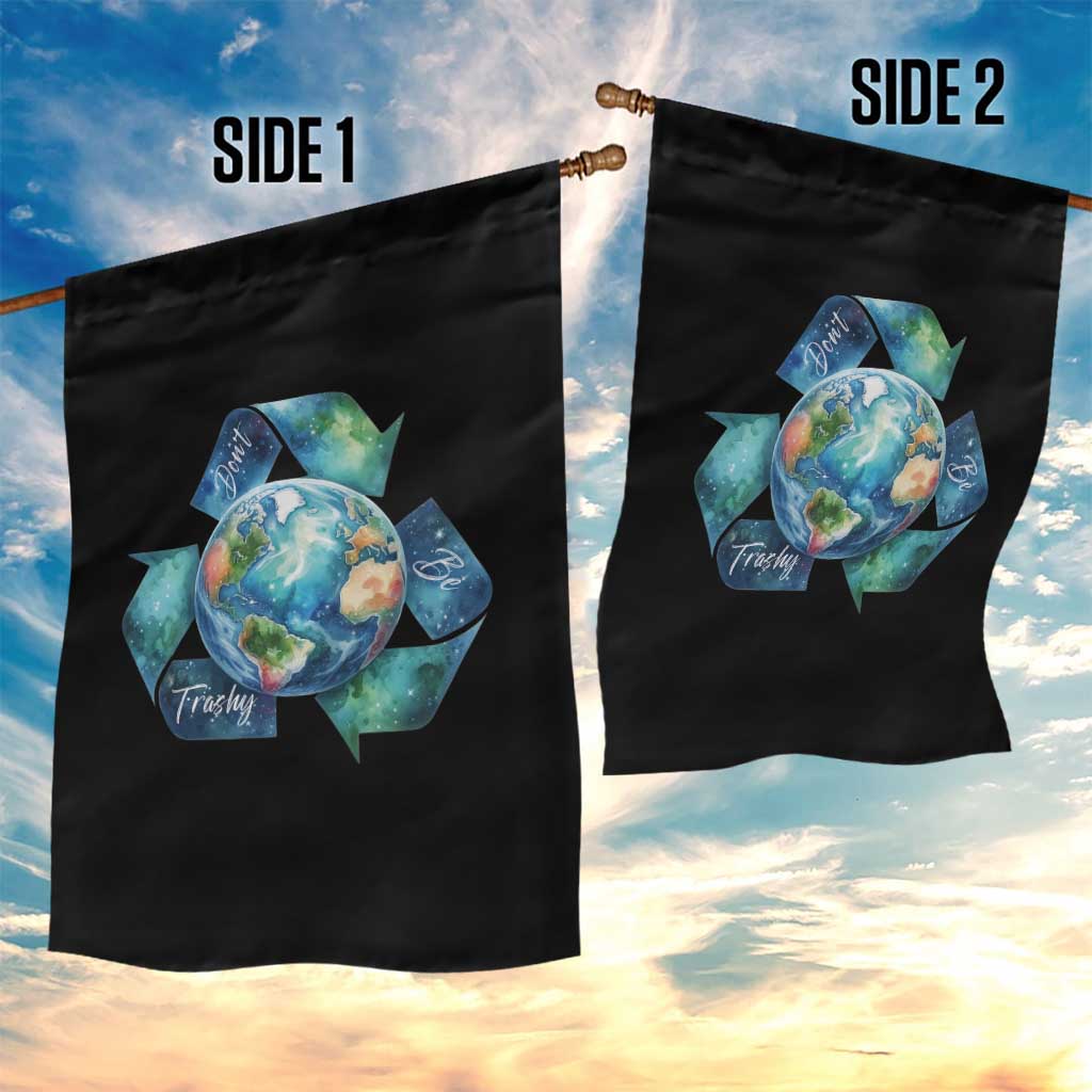 Earth Day Dont Be Trashy Garden Flag Environmental Awareness Gift TS12 Print Your Wear