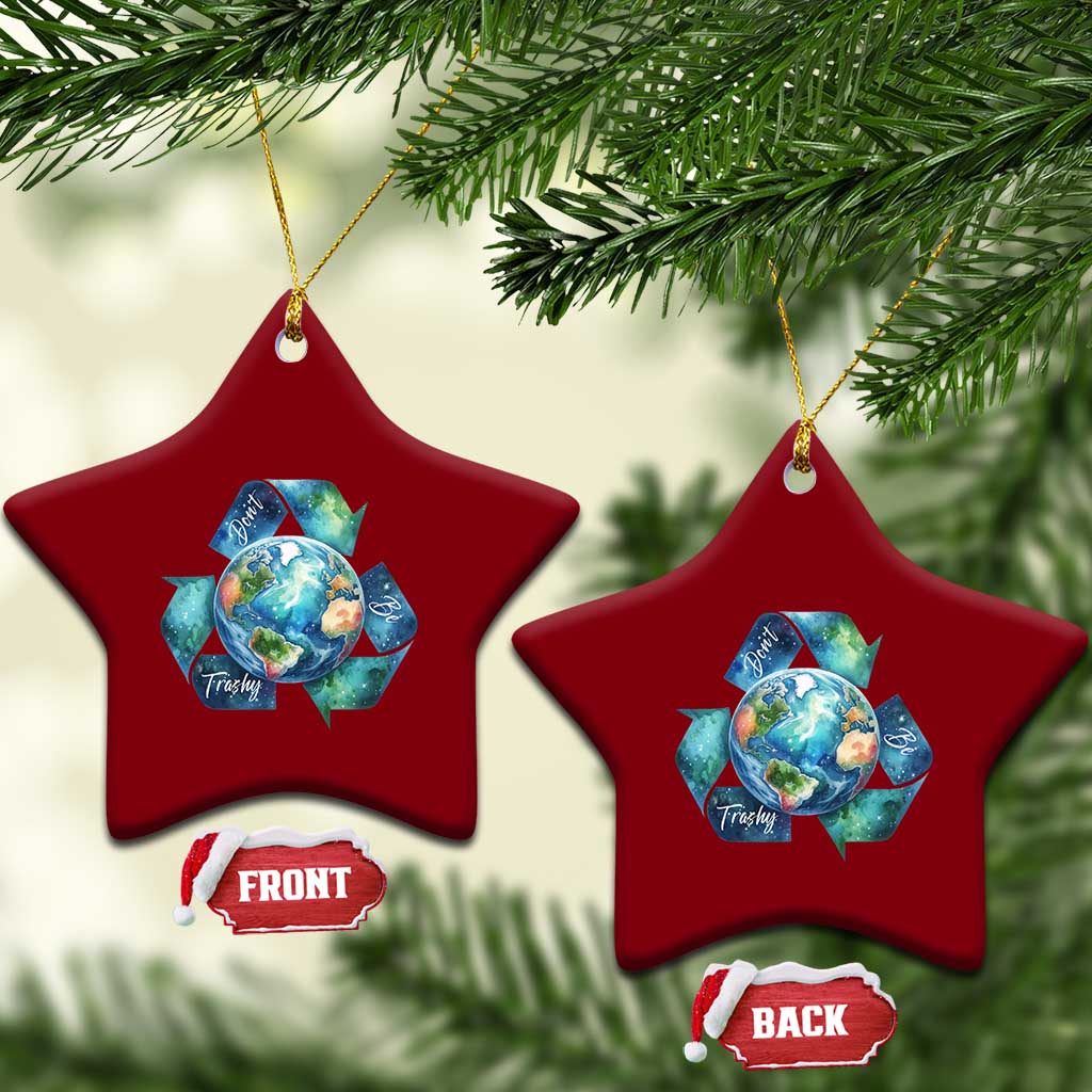 Earth Day Dont Be Trashy Ceramic Ornament Environmental Awareness Gift TS12 Print Your Wear