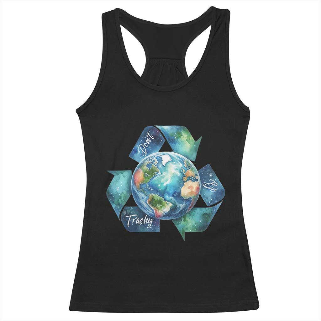 Earth Day Dont Be Trashy Racerback Tank Top Environmental Awareness Gift TS12 Black Print Your Wear