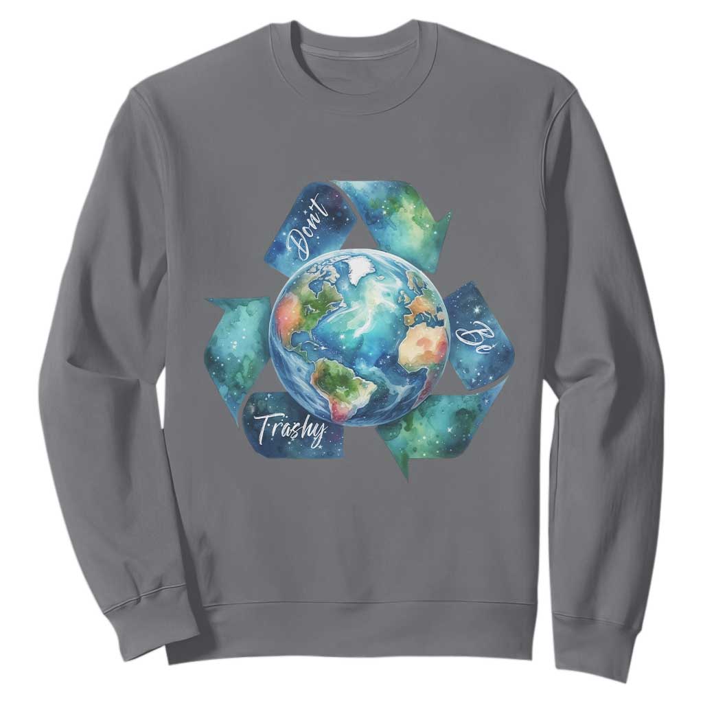Earth Day Dont Be Trashy Sweatshirt Environmental Awareness Gift TS12 Charcoal Print Your Wear