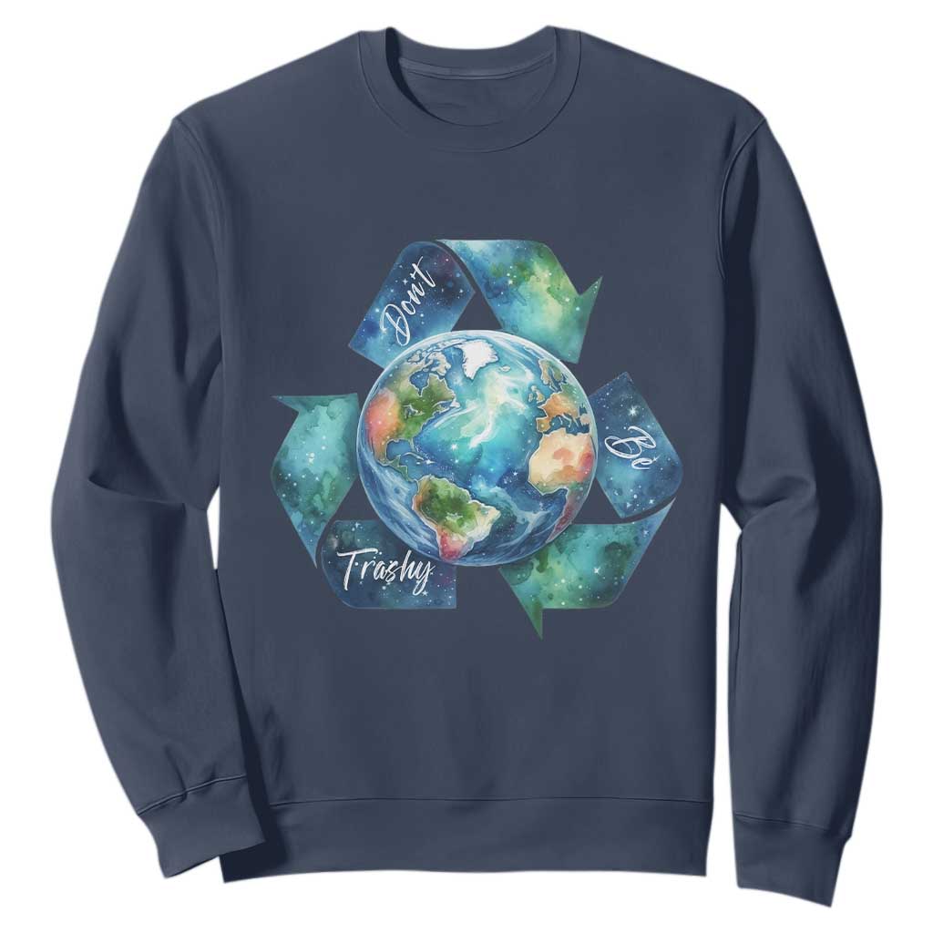 Earth Day Dont Be Trashy Sweatshirt Environmental Awareness Gift TS12 Navy Print Your Wear