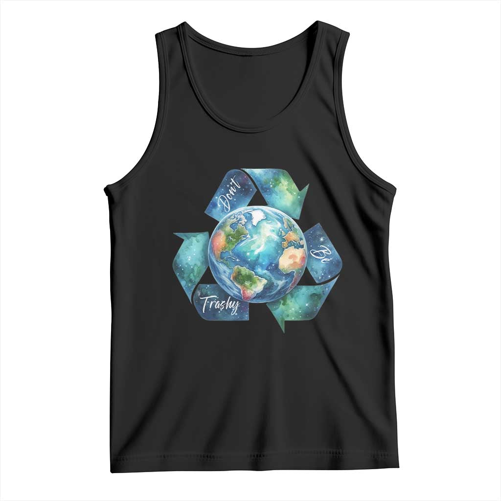 Earth Day Dont Be Trashy Tank Top Environmental Awareness Gift TS12 Black Print Your Wear