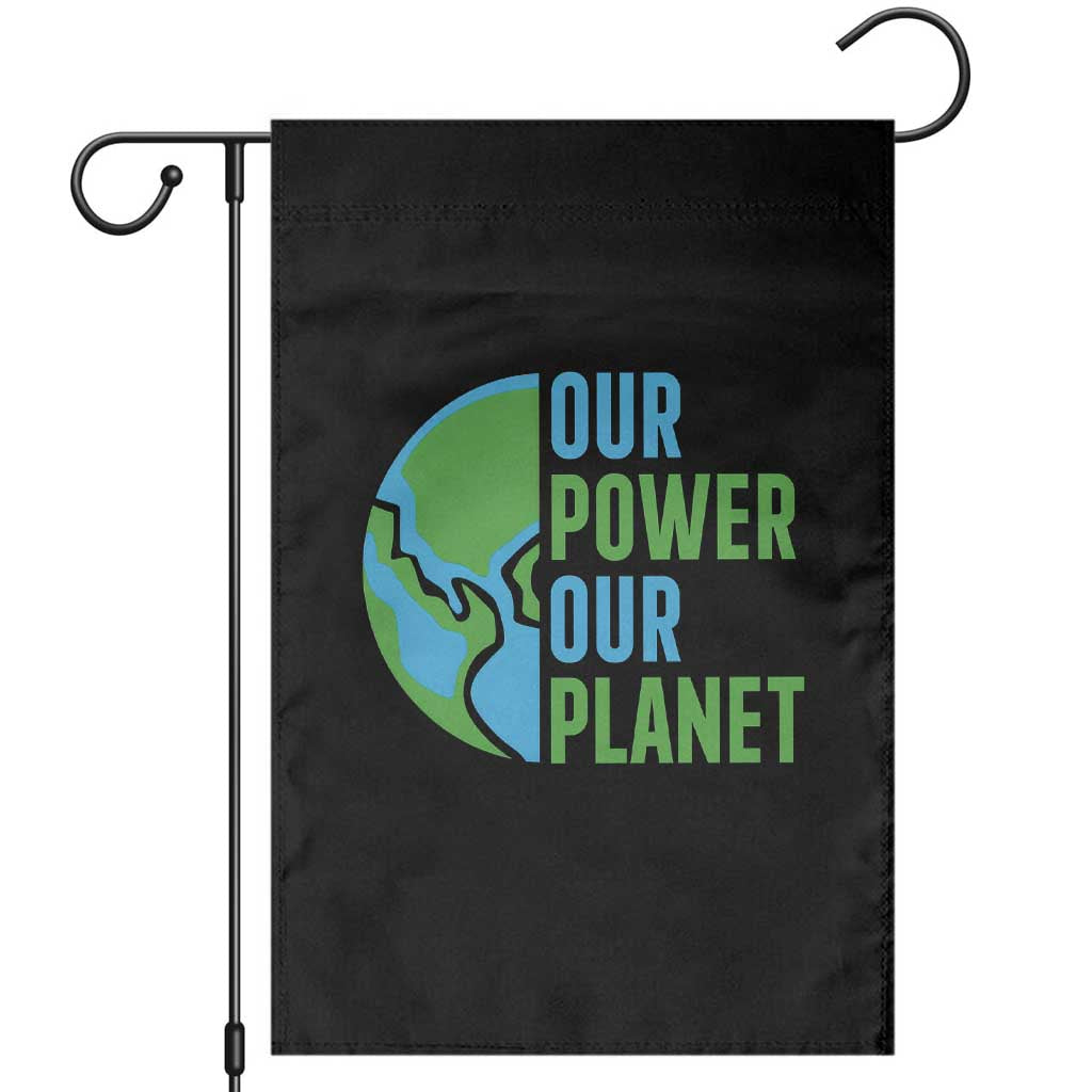 Our Power Our Planet Garden Flag Earth Day Words Environmentalist Gift TS12 Black Print Your Wear
