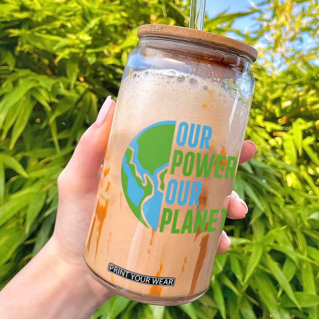 Our Power Our Planet Glass Can Earth Day Words Environmentalist Gift TS12 Black Print Your Wear