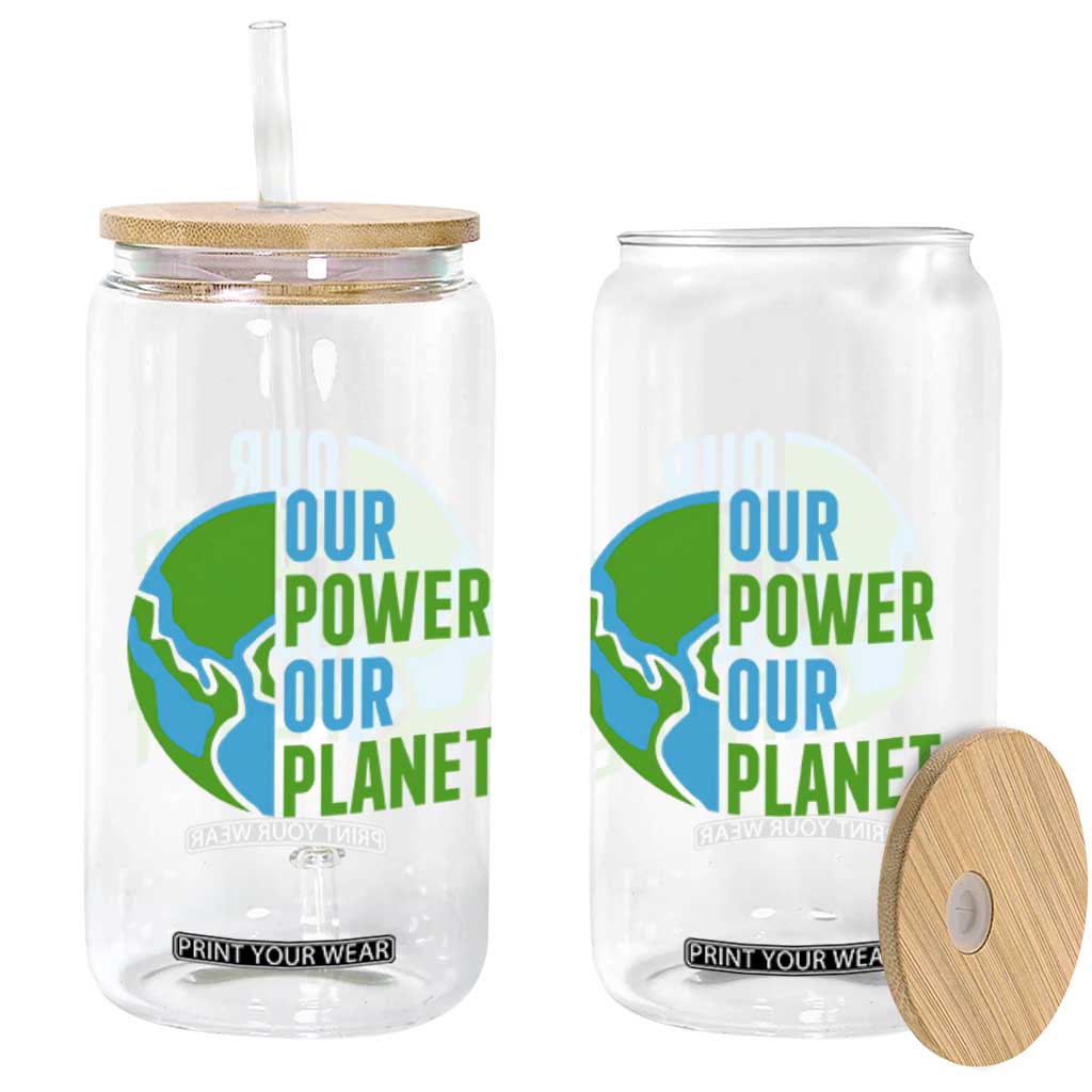 Our Power Our Planet Glass Can Earth Day Words Environmentalist Gift TS12 Print Your Wear