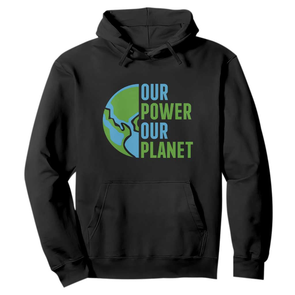 Our Power Our Planet Hoodie Earth Day Words Environmentalist Gift TS12 Black Print Your Wear