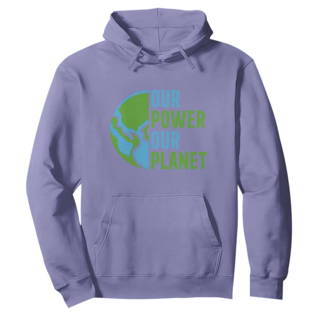 Our Power Our Planet Hoodie Earth Day Words Environmentalist Gift TS12 Violet Print Your Wear