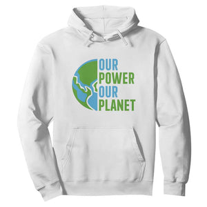 Our Power Our Planet Hoodie Earth Day Words Environmentalist Gift TS12 White Print Your Wear