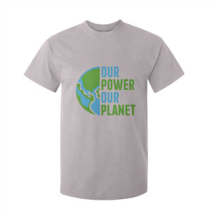 Our Power Our Planet T Shirt For Kid Earth Day Words Environmentalist Gift TS12 Ice Gray Print Your Wear