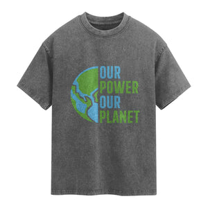 Our Power Our Planet Washed Cotton T-Shirt Earth Day Words Environmentalist Gift