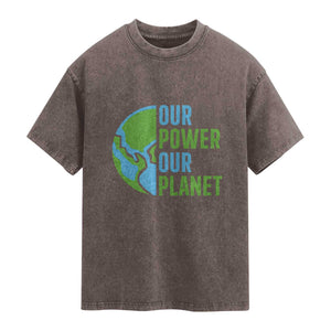 Our Power Our Planet Washed Cotton T-Shirt Earth Day Words Environmentalist Gift