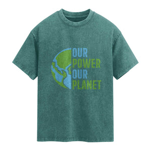 Our Power Our Planet Washed Cotton T-Shirt Earth Day Words Environmentalist Gift