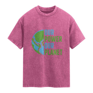 Our Power Our Planet Washed Cotton T-Shirt Earth Day Words Environmentalist Gift