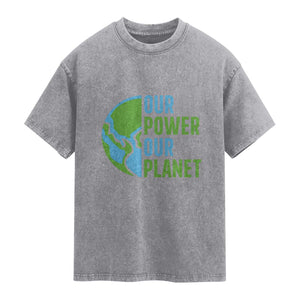Our Power Our Planet Washed Cotton T-Shirt Earth Day Words Environmentalist Gift