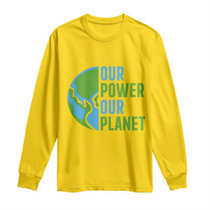 Our Power Our Planet Long Sleeve Shirt Earth Day Words Environmentalist Gift TS12 Daisy Print Your Wear