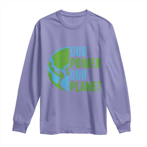 Our Power Our Planet Long Sleeve Shirt Earth Day Words Environmentalist Gift TS12 Violet Print Your Wear