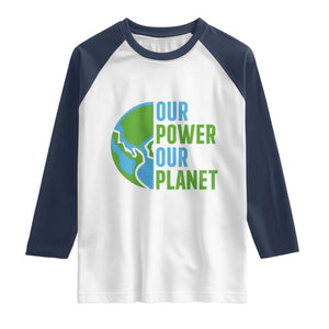 Our Power Our Planet Raglan Shirt Earth Day Words Environmentalist Gift TS12 White Navy Print Your Wear
