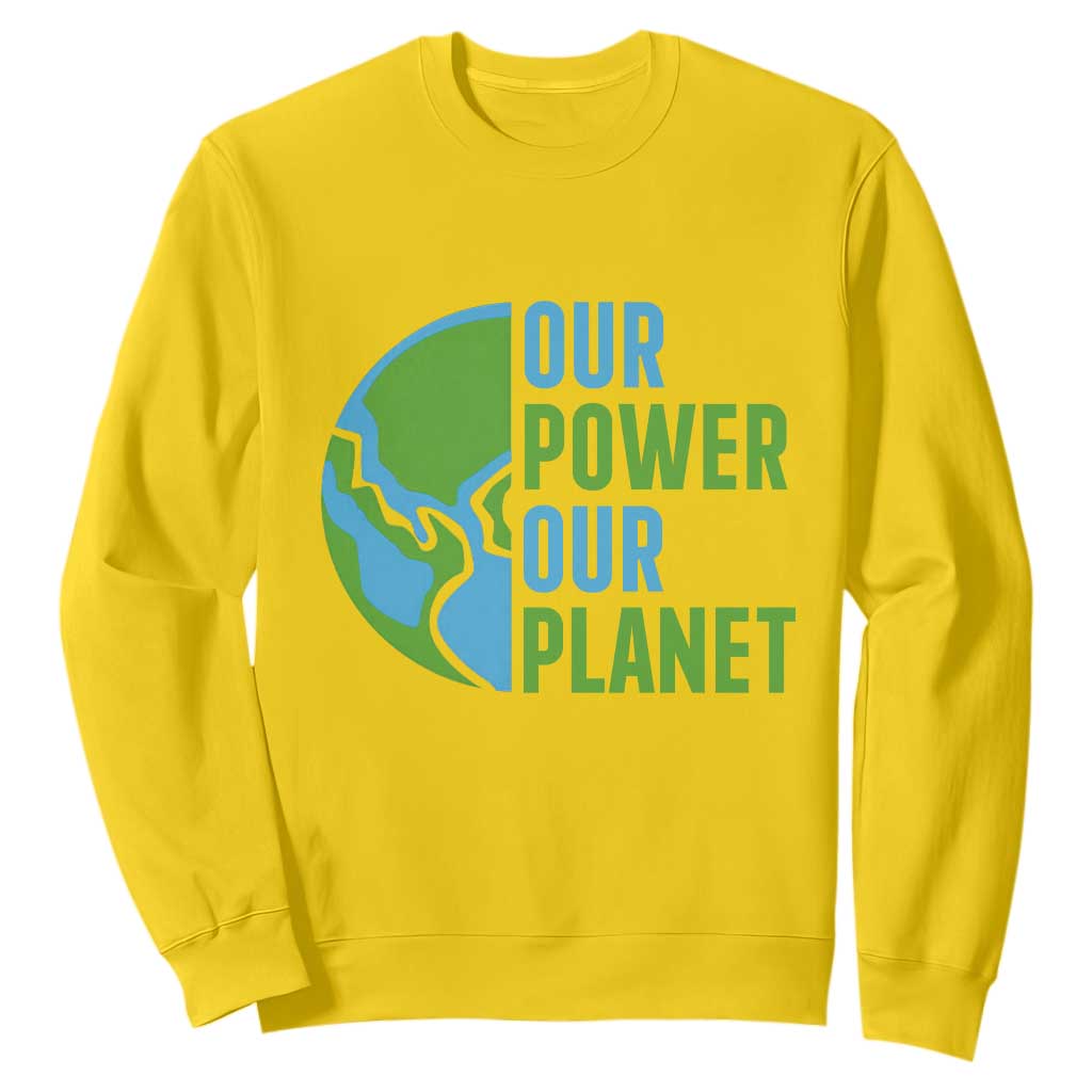 Our Power Our Planet Sweatshirt Earth Day Words Environmentalist Gift TS12 Daisy Print Your Wear