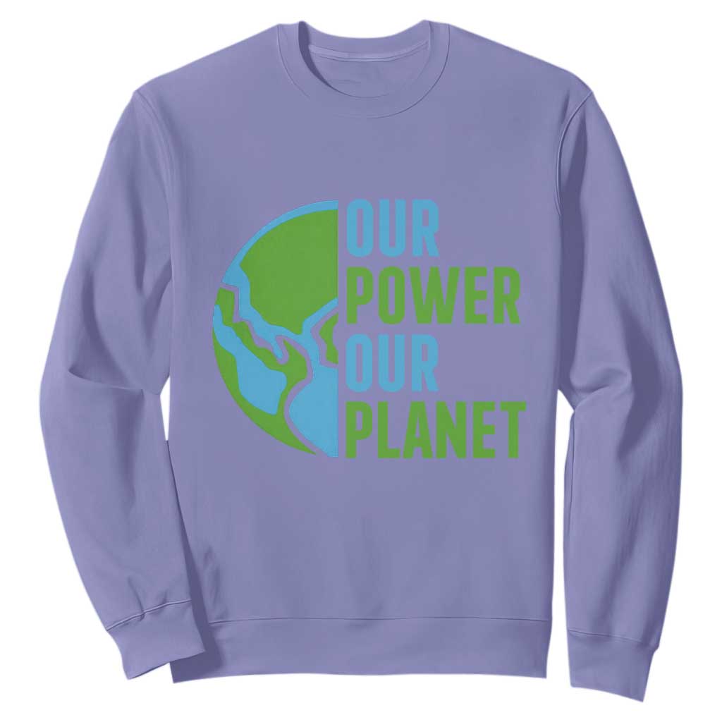 Our Power Our Planet Sweatshirt Earth Day Words Environmentalist Gift TS12 Violet Print Your Wear