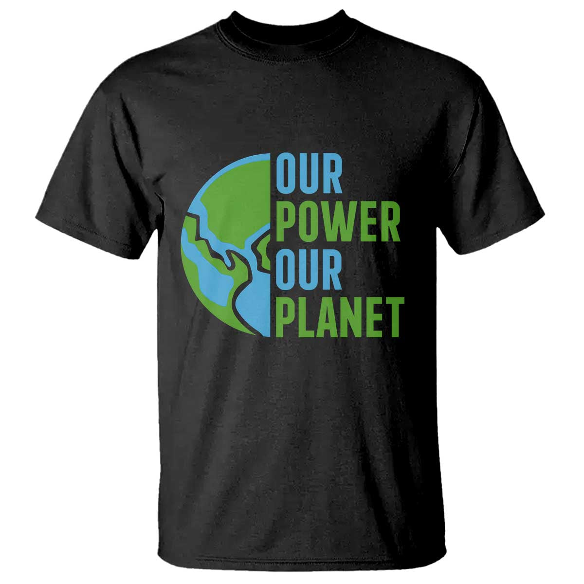 Our Power Our Planet T Shirt Earth Day Words Environmentalist Gift TS12 Black Print Your Wear