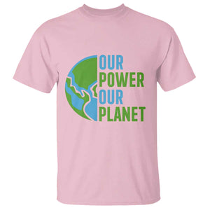 Our Power Our Planet T Shirt Earth Day Words Environmentalist Gift TS12 Light Pink Print Your Wear